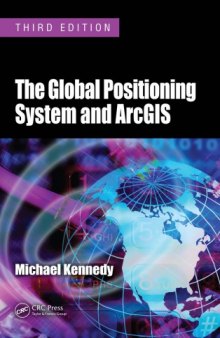 The Global Positioning System and ArcGIS, Third Edition