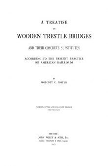 A treatise on woonen trestle bridges and their concrete substitutes : according to the present practice on American railroads