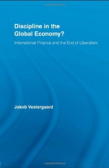 Discipline in the Global Economy?: International Finance and the End of Liberalism (New Political Economy)