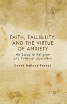 Faith, Fallibility, and the Virtue of Anxiety: An Essay in Religion and Political Liberalism