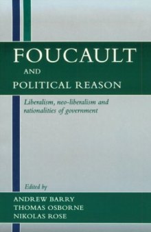 Foucault and Political Reason: Liberalism, Neo-Liberalism, and Rationalities of Government