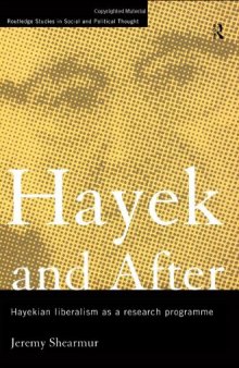 Hayek and After: Hayekian Liberalism as a Research Programme (Routledge Studies in Social and Political Thought)