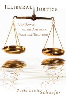 ILLIBERAL JUSTICE: JOHN RAWLS VS. THE AMERICAN POLITICAL TRADITION