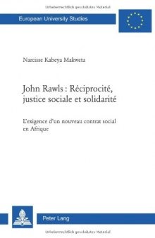 John Rawls : Réciprocité, justice sociale et solidarité: L'exigence d'un nouveau contrat social en Afrique