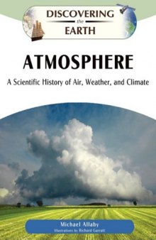 Atmosphere: A Scientific History of Air, Weather, and Climate (Discovering the Earth)