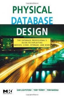 Physical Database Design: The Database Professional's Guide to Exploiting Indexes, Views, Storage, and More