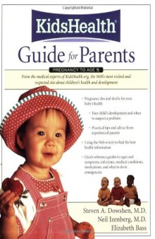 The KidsHealth Guide for Parents : Birth to Age 5