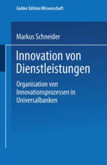 Innovation von Dienstleistungen: Organisation von Innovationsprozessen in Universalbanken