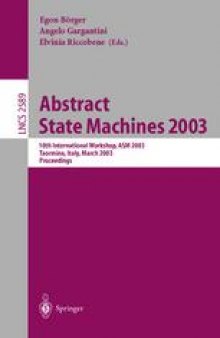 Abstract State Machines 2003: Advances in Theory and Practice 10th International Workshop, ASM 2003 Taormina, Italy, March 3–7, 2003 Proceedings