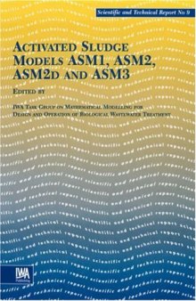 Activated Sludge Models ASM1, ASM2, ASM2D and ASM3 (Scientific & Technical Reports, No. 9)