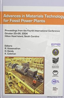 Advances in Materials Technology for Fossil Power Plants: Proceedings of the Fourth International Conference, 2004, ASM International