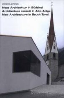 2000–2006 Neue Architektur in Südtirol Architetture recenti in Alto Adige New Architecture in South Tyrol