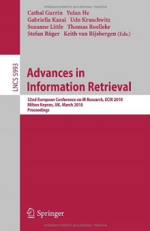 Advances in Information Retrieval: 32nd European Conference on IR Research, ECIR 2010, Milton Keynes, UK, March 28-31, 2010.Proceedings