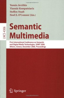 Semantic Multimedia: First International Conference on Semantics and Digital Media Technologies, SAMT 2006, Athens, Greece, December 6-8, 2006. Proceedings