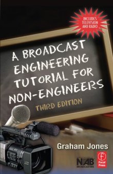 A Broadcast Engineering Tutorial for Non-Engineers, Third Edition