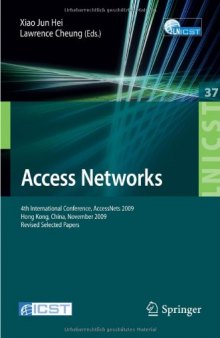 Access Networks: 4th International Conference, AccessNets 2009, Hong Kong, China, November 1-3, 2009, Revised Selected Papers (Lecture Notes of the Institute ... and Telecommunications Engineering, 37)