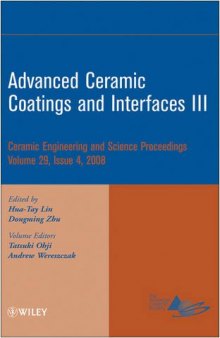 Advanced Ceramic Coatings and Interfaces III (Ceramic Engineering and Science Proceedings, Vol. 29, No. 4)