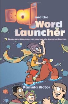 Baj And the Word Launcher: Space Age Asperger Adventures in Communication