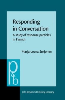 Responding in Conversation: A Study of Response Particles in Finnish