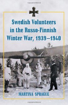 Swedish Volunteers in the Russo-Finnish Winter War, 1939-1940  