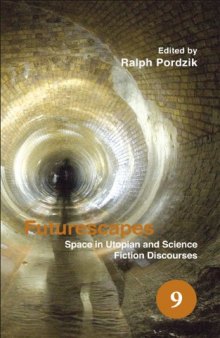 Futurescapes: Space in Utopian and Science Fiction Discourses. (Spatial Practices)