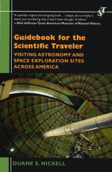 Guidebook for the Scientific Traveler: Visiting Astronomy and Space Exploration Sites Across America (Scientific Traveler) (Scientific Traveler) (Scientific Traveler) (Scientific Traveler)