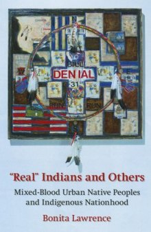 'Real'' Indians and others: mixed-blood urban Native peoples and indigenous nationhood