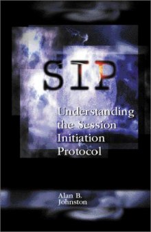 Sip: Understanding the Session Initiation Protocol