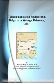 Telecommunication Equipment in Bulgaria: A Strategic Reference, 2007