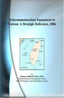 Telecommunications Equipment in Taiwan: A Strategic Reference, 2006