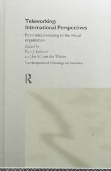 Teleworking: International Perspectives: From Telecommuting to the Virtual Organization (Management of Technology and Innovation)