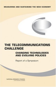 The Telecommunications Challenge: Changing Technologies and Evolving Policies - Report of a Symposium