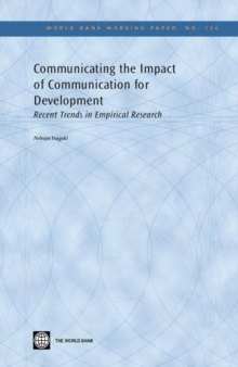 Communicating the Impact of Communication for Development: Recent Trends in Empirical Research (World Bank Working Papers)