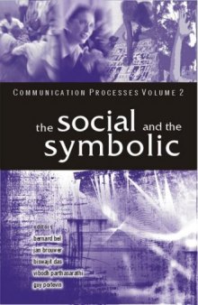 Communication Processes, Vol. 2: The Social and the Symbolic (Communication Processes) (v. 2)