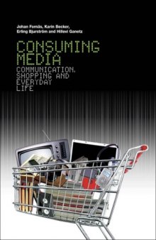 Consuming Media: Communication, Shopping and Everyday Life