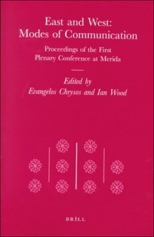 East and West, Modes of Communication: Proceedings of the First Plenary Conference at Merida (Transformation of the Roman World)