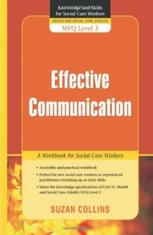 Effective Communication: A Workbook for Social Care Workers (Knowledge and Skills for Social Care Workers)