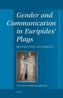 Gender and Communication in Euripides' Plays: Between Song and Silence