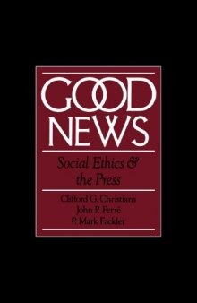 Good News: Social Ethics and the Press (Communication and Society)