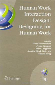 Human Work Interaction Design: Designing for Human Work: The first IFIP TC 13.6 WG Conference: Designing for Human Work, February 13-15, 2006, Madeira, ... in Information and Communication Technology)