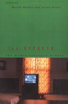 Ill Effects: The Media Violence Debate (Communication and Society (Routledge (Firm)).)