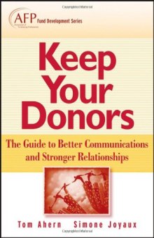 Keep Your Donors: The Guide to Better Communications & Stronger Relationships (The AFP Wiley Fund Development Series)