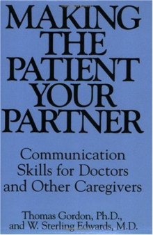 Making the Patient Your Partner: Communication Skills for Doctors and Other Caregivers