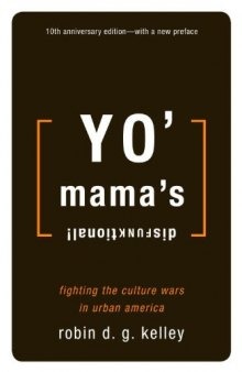 Yo' mama's disfunktional!: fighting the culture wars in urban America
