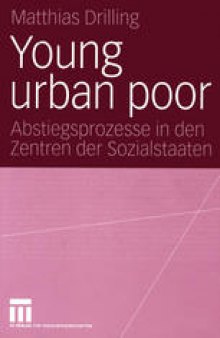 Young urban poor: Abstiegsprozesse in den Zentren der Sozialstaaten