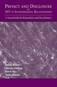 Privacy and Disclosure of Hiv in interpersonal Relationships: A Sourcebook for Researchers and Practitioners (Lea's Communication Series)