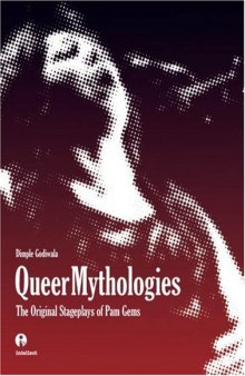 Queer Mythologies: The Original Stageplays of Pam Gems (Intellect Books - European Communication Research and Educat)