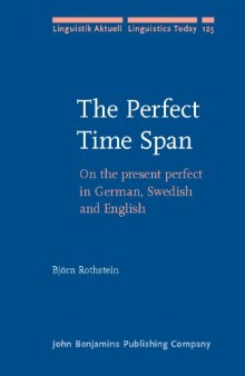 The Perfect Time Span: On the Present Perfect in German, Swedish and English (Linguistik Aktuell Linguistics Today)