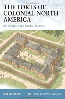 The Forts of Colonial North America: British, Dutch and Swedish colonies (Fortress)