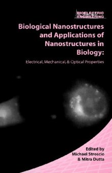 Biological Nanostructures and Applications of Nanostructures in Biology Electrical, Mechanical, and Optical Properties